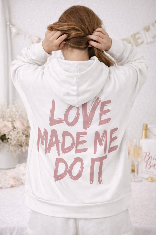 Bride Hoodie for Wedding Weekend | Love Made Me Do It Sweatshirt